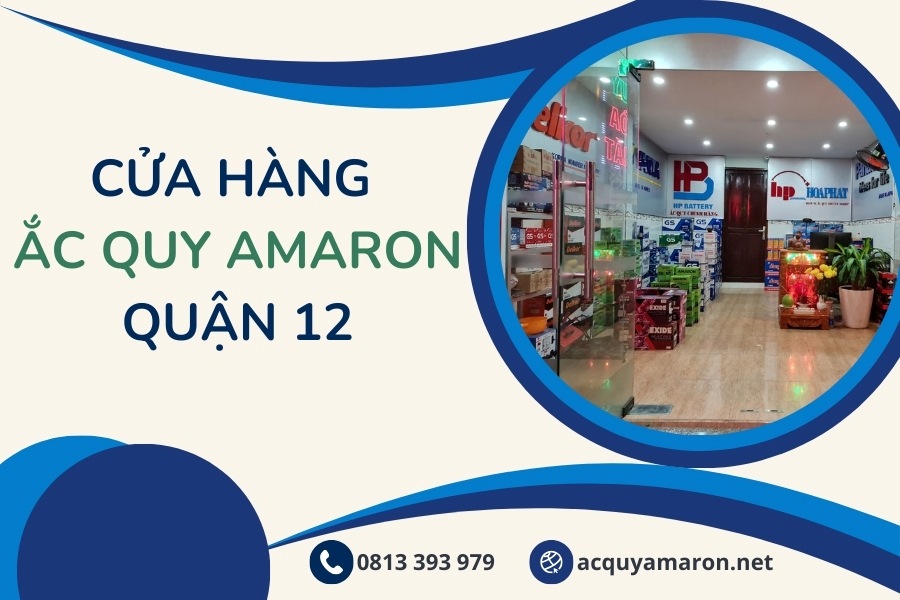 Cửa Hàng Ắc Quy Amaron Quận 12 Chính Hãng