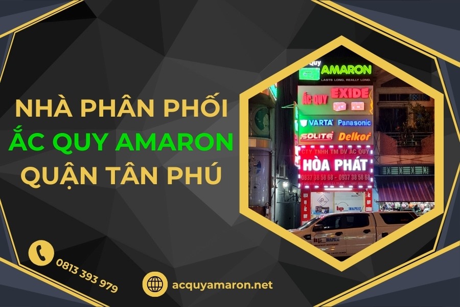 Nhà Phân Phối Ắc Quy Amaron Quận Tân Phú Uy Tín